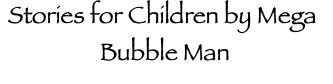 Stories for Children by Mega Bubble Man